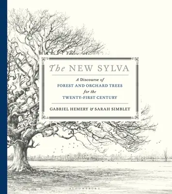 Die neue Sylva: Ein Diskurs über Wald- und Obstbäume für das einundzwanzigste Jahrhundert - The New Sylva: A Discourse of Forest and Orchard Trees for the Twenty-First Century