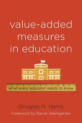 Wertsteigernde Maßnahmen im Bildungswesen: Was jeder Pädagoge wissen muss - Value-Added Measures in Education: What Every Educator Needs to Know