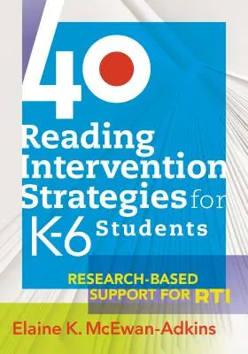 40 Leseinterventionsstrategien für K6-Schüler: Forschungsbasierte Unterstützung für Rti - 40 Reading Intervention Strategies for K6 Students: Research-Based Support for Rti