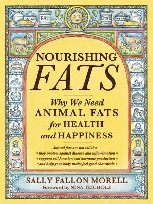 Nourishing Fats: Warum wir tierische Fette für Gesundheit und Glück brauchen - Nourishing Fats: Why We Need Animal Fats for Health and Happiness