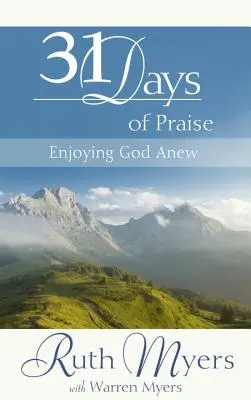 Einunddreißig Tage des Lobes: Gott neu genießen - Thirty-One Days of Praise: Enjoying God Anew