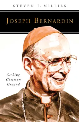 Joseph Bernardin: Auf der Suche nach einer gemeinsamen Basis - Joseph Bernardin: Seeking Common Ground