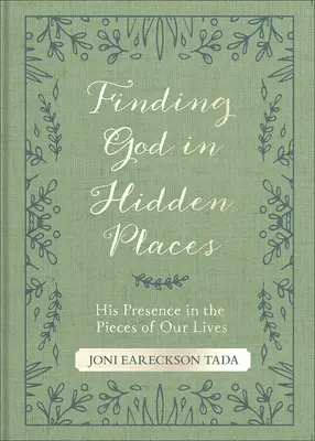 Gott an verborgenen Orten finden: Seine Anwesenheit in den Stücken unseres Lebens - Finding God in Hidden Places: His Presence in the Pieces of Our Lives