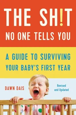 Was man Ihnen nicht sagt: Ein Leitfaden zum Überleben im ersten Jahr Ihres Babys - The Sh!t No One Tells You: A Guide to Surviving Your Baby's First Year