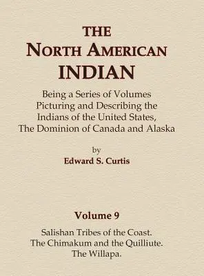 Die nordamerikanischen Indianer Band 9 - Die Salishan-Stämme der Küste, die Chimakum und die Quilliute, die Willapa - The North American Indian Volume 9 - Salishan Tribes of the Coast, The Chimakum and The Quilliute, The Willapa