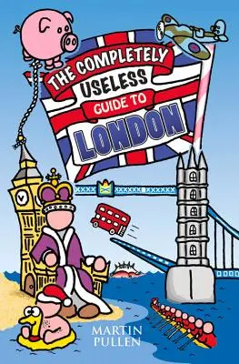 Der völlig nutzlose Reiseführer für London - The Completely Useless Guide to London