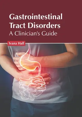 Erkrankungen des Magen-Darm-Trakts: Ein Leitfaden für Kliniker - Gastrointestinal Tract Disorders: A Clinician's Guide