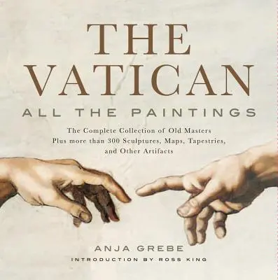 Vatikan: Alle Gemälde: Die komplette Sammlung alter Meister, plus mehr als 300 Skulpturen, Karten, Wandteppiche und andere Artefakte - Vatican: All the Paintings: The Complete Collection of Old Masters, Plus More Than 300 Sculptures, Maps, Tapestries, and Other Artifacts