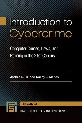 Einführung in die Cyberkriminalität: Computerkriminalität, Gesetze und Polizeiarbeit im 21. - Introduction to Cybercrime: Computer Crimes, Laws, and Policing in the 21st Century