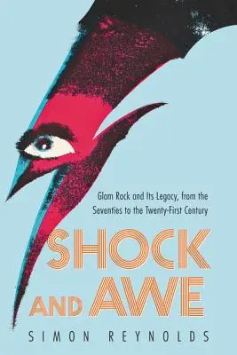 Schock und Ehrfurcht: Glam Rock und sein Erbe, von den Siebzigern bis zum einundzwanzigsten Jahrhundert - Shock and Awe: Glam Rock and Its Legacy, from the Seventies to the Twenty-First Century