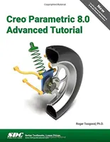 Creo Parametric 8.0 Tutorial für Fortgeschrittene - Creo Parametric 8.0 Advanced Tutorial