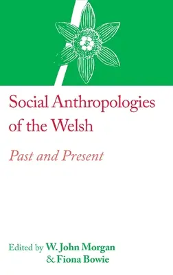 Sozialanthropologien der Waliser: Vergangenheit und Gegenwart - Social Anthropologies of the Welsh: Past and Present