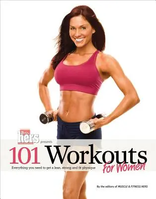 101 Workouts für Frauen: Alles, was Sie für einen schlanken, starken und fitten Körper brauchen - 101 Workouts for Women: Everything You Need to Get a Lean, Strong, and Fit Physique
