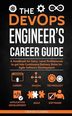 Der DevOps-Karriereführer für Ingenieure: Ein Handbuch für Berufseinsteiger zum Einstieg in die Continuous-Delivery-Rolle bei der agilen Softwareentwicklung - The DevOps Engineer's Career Guide: A Handbook for Entry- Level Professionals to get into Continuous Delivery Roles for Agile Software Development