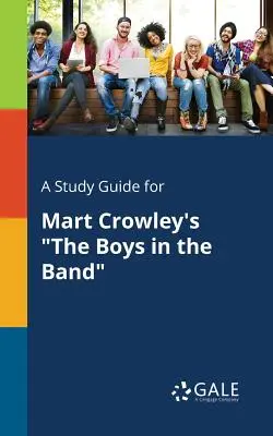 Ein Studienführer für Mart Crowleys The Boys in the Band - A Study Guide for Mart Crowley's The Boys in the Band