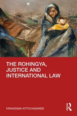 Die Rohingya, Gerechtigkeit und internationales Recht - The Rohingya, Justice and International Law