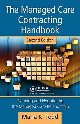 Das Handbuch zu Managed Care-Verträgen: Planung und Verhandlung der Managed-Care-Beziehung [mit CDROM] - The Managed Care Contracting Handbook: Planning & Negotiating the Managed Care Relationship [With CDROM]