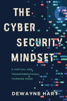 Das Cybersecurity Mindset: Ein virtueller und transformatorischer Denkmodus - The Cybersecurity Mindset: A Virtual and Transformational Thinking Mode