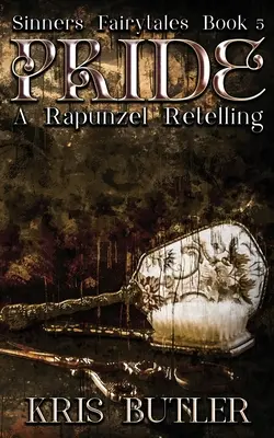 Stolz: Eine Rapunzel-Neuerzählung Dunkle zeitgenössische Romanze - Pride: A Rapunzel Retelling Dark Contemporary Romance