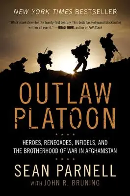 Outlaw Platoon: Helden, Abtrünnige, Ungläubige und die Bruderschaft des Krieges in Afghanistan - Outlaw Platoon: Heroes, Renegades, Infidels, and the Brotherhood of War in Afghanistan
