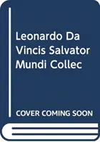 Leonardos Salvator Mundi und das Sammeln von Leonardo an den Höfen der Stuarts - Leonardo's Salvator Mundi and the Collecting of Leonardo in the Stuart Courts