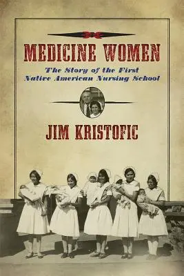 Medizinfrauen: Die Geschichte der ersten Krankenpflegeschule der amerikanischen Ureinwohner - Medicine Women: The Story of the First Native American Nursing School