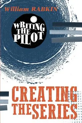 Den Pilotfilm schreiben: Die Entwicklung einer Serie - Writing the Pilot: Creating the Series