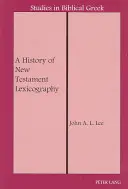 Eine Geschichte der neutestamentlichen Lexikographie - A History of New Testament Lexicography