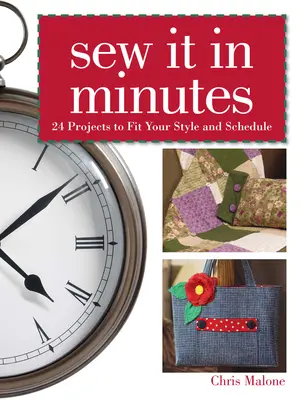 Sew it in Minutes - 24 Projekte, die zu Ihrem Stil und Zeitplan passen - Sew it in Minutes - 24 Projects to Fit Your Style and Schedule