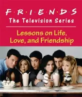 Freunde: Die Fernsehserie: Lektionen über Leben, Liebe und Freundschaft - Friends: The Television Series: Lessons on Life, Love, and Friendship