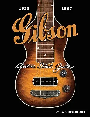 Gibson Elektrische Stahlgitarren: 1935-1967 - Gibson Electric Steel Guitars: 1935-1967