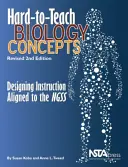 Schwer zu vermittelnde Biologiekonzepte - Gestaltung eines an den NGSS ausgerichteten Unterrichts - Hard-to-Teach Biology Concepts - Designing Instruction Aligned to the NGSS