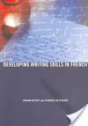 Schreibfähigkeiten in Französisch entwickeln (Bishop Graham (The Open University UK.)) - Developing Writing Skills in French (Bishop Graham (The Open University UK.))