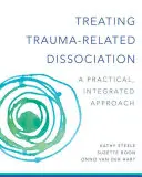 Behandlung von traumabedingter Dissoziation: Ein praktischer, integrativer Ansatz - Treating Trauma-Related Dissociation: A Practical, Integrative Approach