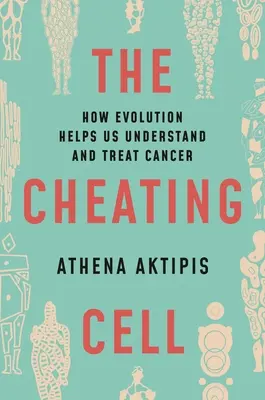Die schummelnde Zelle: Wie die Evolution uns hilft, Krebs zu verstehen und zu behandeln - The Cheating Cell: How Evolution Helps Us Understand and Treat Cancer
