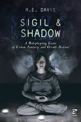 Sigil & Shadow: Ein Rollenspiel für Urban Fantasy und okkulten Horror - Sigil & Shadow: A Roleplaying Game of Urban Fantasy and Occult Horror