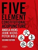 Konstitutionelle Fünf-Elemente-Akupunktur - Five Element Constitutional Acupuncture