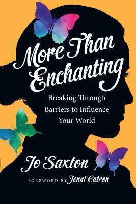 Mehr als bezaubernd: Überwinde Barrieren, um deine Welt zu beeinflussen - More Than Enchanting: Breaking Through Barriers to Influence Your World