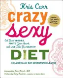 Crazy Sexy Diät: Essen Sie Ihr Gemüse, entfachen Sie Ihren Funken und leben Sie, als ob Sie es ernst meinen! - Crazy Sexy Diet: Eat Your Veggies, Ignite Your Spark, and Live Like You Mean It!