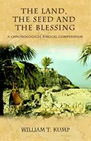 Das Land, die Saat und der Segen: Ein chronologisches biblisches Kompendium - The Land, the Seed and the Blessing: A Chronological Biblical Compendium