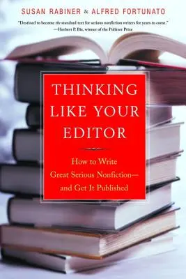 Denken wie ein Redakteur: Wie man ein gutes Sachbuch schreibt und es veröffentlicht - Thinking Like Your Editor: How to Write Great Serious Nonfiction and Get It Published