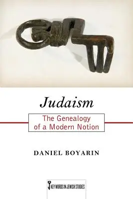 Das Judentum: Die Genealogie eines modernen Begriffs - Judaism: The Genealogy of a Modern Notion