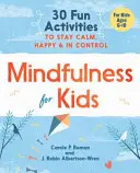 Achtsamkeit für Kinder: 30 lustige Aktivitäten, um ruhig und glücklich zu bleiben und die Kontrolle zu behalten - Mindfulness for Kids: 30 Fun Activities to Stay Calm, Happy, and in Control