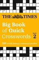 The Times Big Book of Quick Crosswords Book 2: 300 weltberühmte Kreuzworträtsel - The Times Big Book of Quick Crosswords Book 2: 300 World-Famous Crossword Puzzles