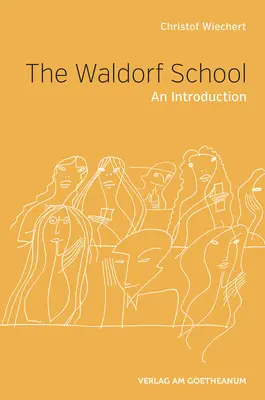 Die Waldorfschule: Eine Einführung - The Waldorf School: An Introduction