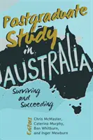 Postgraduiertenstudium in Australien: Überleben und Erfolgreich sein - Postgraduate Study in Australia; Surviving and Succeeding