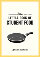 Little Book of Student Food - Einfache Rezepte für leckeres, gesundes Essen mit kleinem Budget - Little Book of Student Food - Easy Recipes for Tasty, Healthy Eating on a Budget