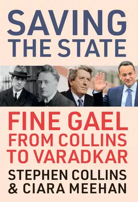 Die Rettung des Staates: Fine Gael von Collins bis Varadkar - Saving the State: Fine Gael from Collins to Varadkar