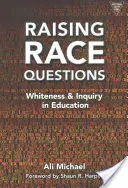 Fragen der Ethnie aufwerfen: Weißsein und Untersuchung in der Bildung - Raising Race Questions: Whiteness and Inquiry in Education