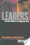 Führer und ihre Gefolgsleute in einer gefährlichen Welt: Die Psychologie des politischen Verhaltens - Leaders and Their Followers in a Dangerous World: The Psychology of Political Behavior